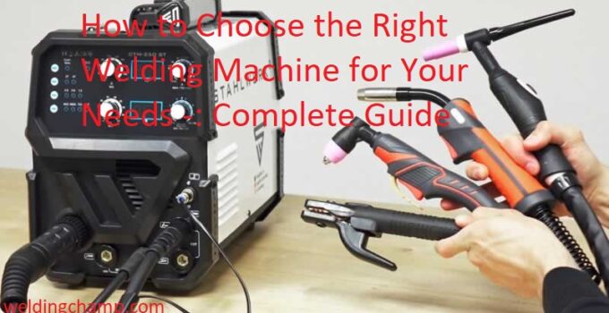 How to Choose the Right Welding Machine for Your Needs Complete Guide