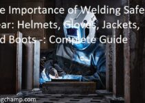 The Importance of Welding Safety Gear: Helmets, Gloves, Jackets, and Boots Complete Guide