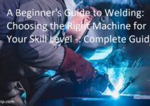 A Beginner’s Guide to Welding: Choosing the Right Machine for Your Skill Level Complete Guide