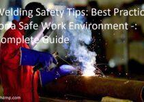 Welding Safety Tips: Best Practices for a Safe Work Environment Complete Guide