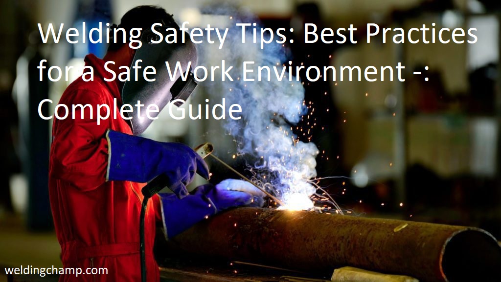 Welding Safety Tips: Best Practices for a Safe Work Environment ...